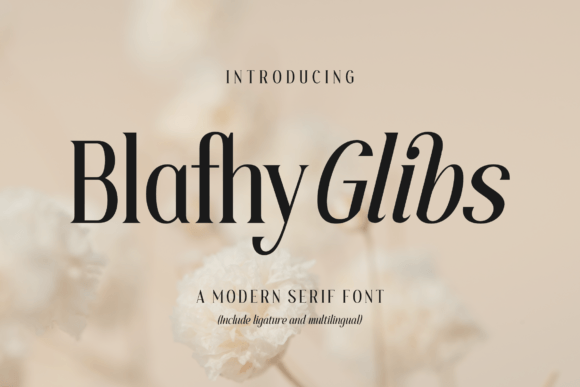 Blafhy Glibs: A Serif Font with Quiet Elegance